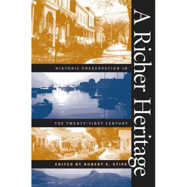 A Richer Heritage: Historic Preservation in the Twenty-First Century