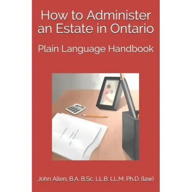 How to Administer an Estate in Ontario: Plain Language Handbook