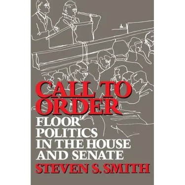 Call to Order: Floor Politics in the House and Senate
