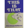 This Is That: Personal Experiences, Sermons and Writings