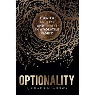 Optionality: How to Survive and Thrive in a Volatile World