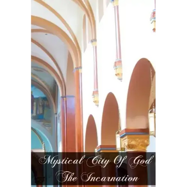 Mystical City of God The Incarnation