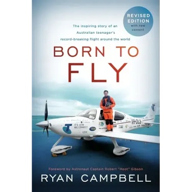 Born to Fly: The inspiring Story of an Australian Teenagers Record-Breaking Flight Around the World