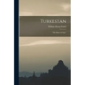 Turkestan: "the Heart of Asia,"