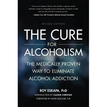 Cure for Alcoholism: The Medically Proven Way to Eliminate Alcohol Addiction
