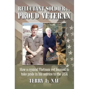 Reluctant Soldier...Proud Veteran: How a cynical Vietnam vet learned to take pride in his service to the USA