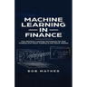 Machine Learning in Finance: Use Machine Learning Techniques for Day Trading and Value Trading in the Stock Market