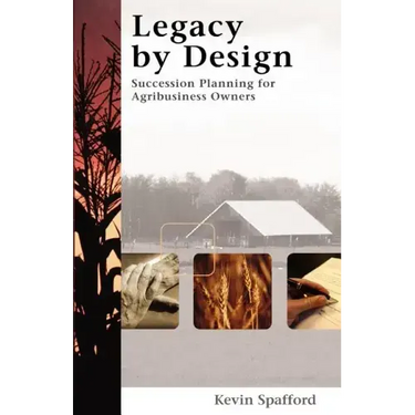 Legacy by Design: Succession Planning for Agribusiness Owners