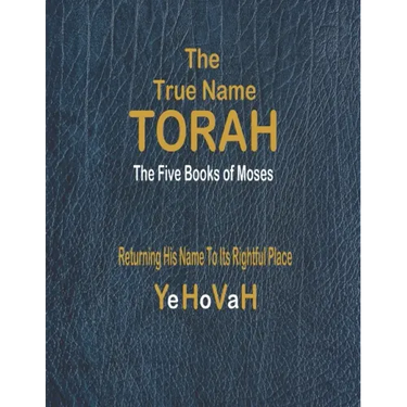 The True Name Torah: The First Five Books of Moses