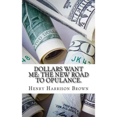 Dollars Want Me: The New Road to Opulance.