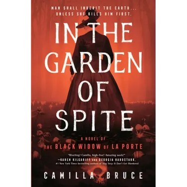 In the Garden of Spite: A Novel of the Black Widow of La Porte