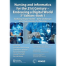 Nursing and Informatics for the 21st Century - Embracing a Digital World, Book 1: Realizing Digital Health - Bold Challenges and Opportunities for Nur