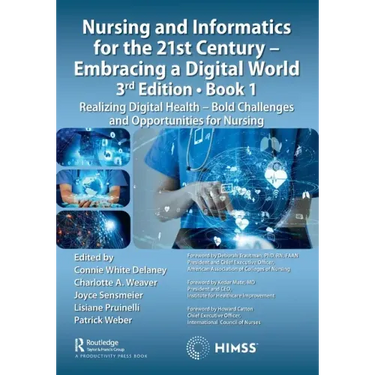 Nursing and Informatics for the 21st Century - Embracing a Digital World, Book 1: Realizing Digital Health - Bold Challenges and Opportunities for Nur