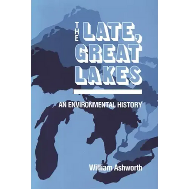 Late, Great Lakes: An Environmental History