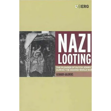 Nazi Looting: The Plunder of Dutch Jewry During the Second World War