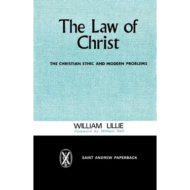 The Law of Christ: The Christian Ethic and Modern Problems