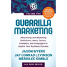 Guerrilla Marketing Volume 2: Advertising and Marketing Definitions, Ideas, Tactics, Examples, and Campaigns to Inspire Your Business Success