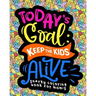 Snarky Coloring Book For Moms: Today's Goal Keep The Kids Alive