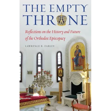 The Empty Throne: Reflections on the History and Future of the Orthodox Episcopacy