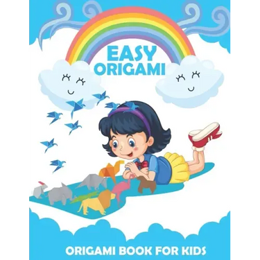 Origami Book For Kids: An Step-by-Step Introduction To The Origami Projects