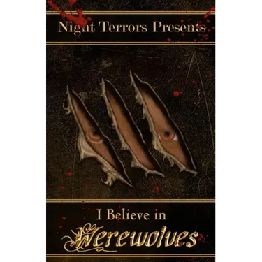 I Believe In Werewolves: An Anthology of Wolfen Terror
