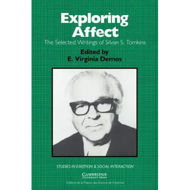 Exploring Affect: The Selected Writings of Silvan S Tomkins