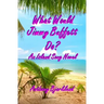 What Would Jimmy Buffett Do?: An Island Song Novel