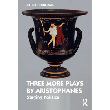 Three More Plays by Aristophanes: Staging Politics