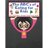 The ABC's of Eating for Kids: An Alphabet Based Nutrition Book
