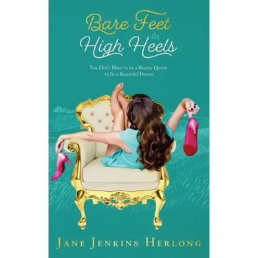 Bare Feet to High Heels: You Don't Have to Be a Beauty Queen to be a Beautiful Person
