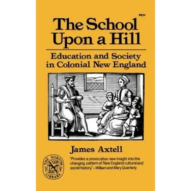 The School Upon a Hill: Education and Society in Colonial New England