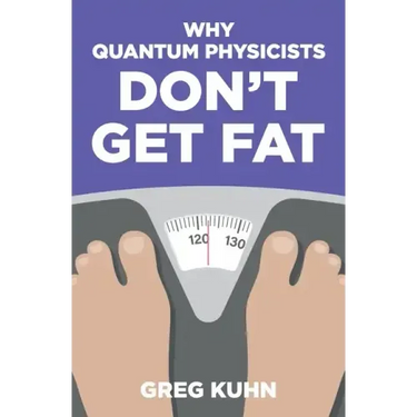 Why Quantum Physicists Don't Get Fat: Inject Your Diet With Rocket Fuel