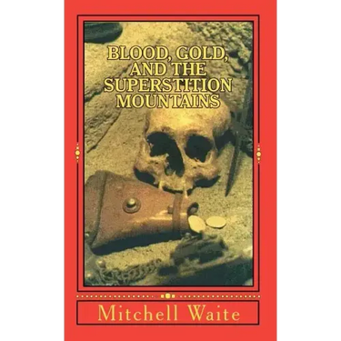 Blood, Gold, And The Superstition Mountains