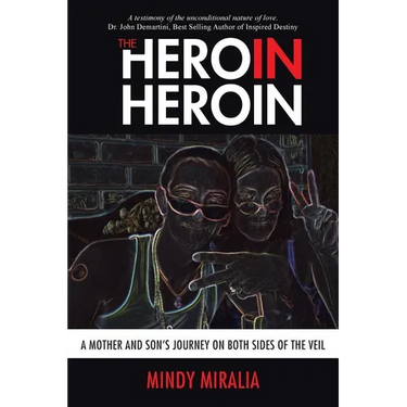 The Hero in Heroin: A Mother and Son's Journey on Both Sides of the Veil
