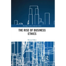 The Rise of Business Ethics