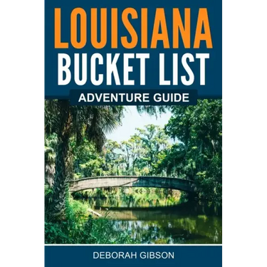 Louisiana Bucket List Adventure Guide