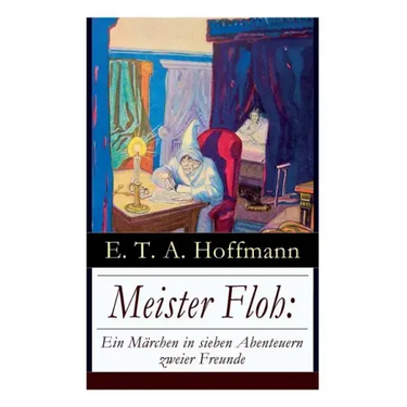 Meister Floh: Ein Märchen in sieben Abenteuern zweier Freunde: Ein skurriles Weihnachtsmärchen