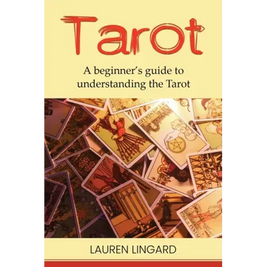 Tarot: A Beginner's Guide to Understanding the Tarot
