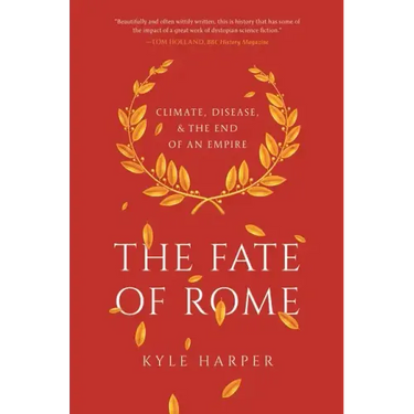 The Fate of Rome: Climate, Disease, and the End of an Empire