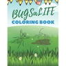 BUGSaLIFE Coloring Book: Real Looking Bugs And Insects Coloring Book For Childrens