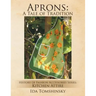 Aprons: A Tale of Tradition: History of Fashion Accessories Series: Kitchen Attire