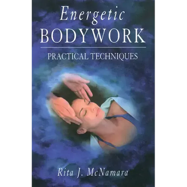 Energetic Bodywork: Practical Techniques