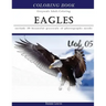 Eagles: Bird Gray Scale Photo Adult Coloring Book, Mind Relaxation Stress Relief Coloring Book Vol5: Series of coloring book f