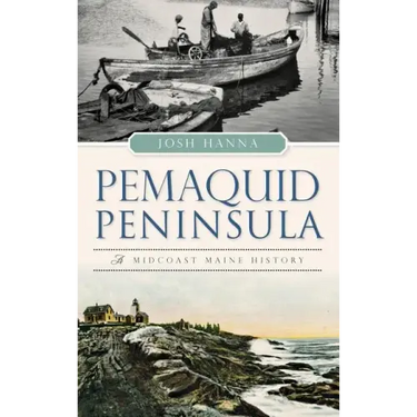 Pemaquid Peninsula: A Midcoast Maine History