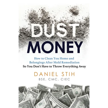 Dust Money: How to clean your home and belongings after mold remediation so you don't have to throw everything away