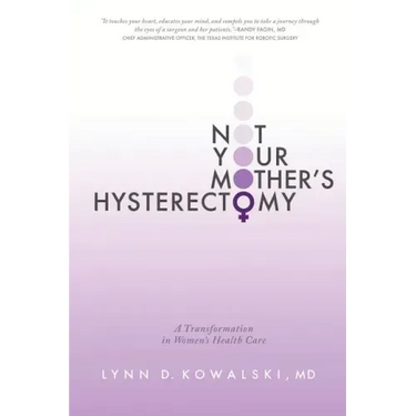 Not Your Mother's Hysterectomy: A Transformation in Women's Health Care