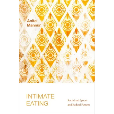 Intimate Eating: Racialized Spaces and Radical Futures