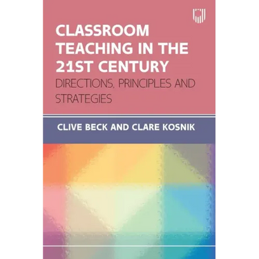 Classroom Teaching in the 21st Century: Directions, Principles and Strategies