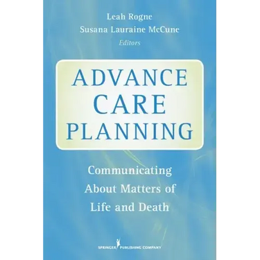 Advance Care Planning: Communicating about Matters of Life and Death