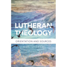 Lutheran Theology: A Grammar of Faith